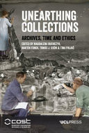 UNEARTHING COLLECTIONS Archives, Time and Ethics