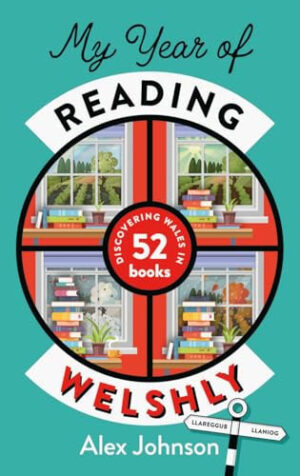 My Year of Reading Welshly Discovering Wales in 52 Books