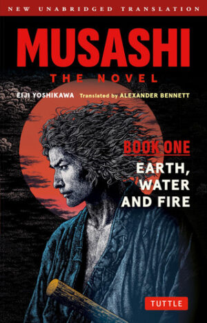 Musashi: Book One - Earth, Water & Fire - The Novel: New Unabridged Translation
