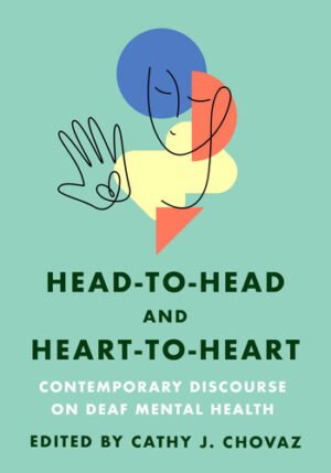 Head-to-Head and Heart-to-Heart: Contemporary Discourse on Deaf Mental Health