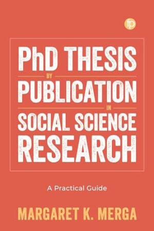 PhD Thesis by Publication in Social Science Research A Practical Guide