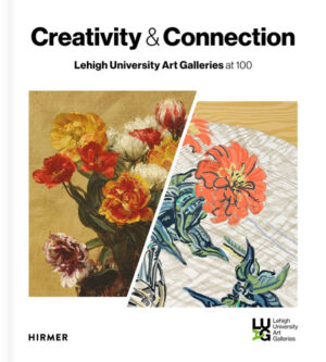 Creativity and Connection Lehigh University Art Galleries At 100