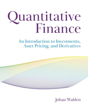 Quantitative Finance An Introduction to Investments, Asset Pricing, and Derivatives