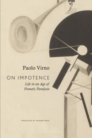 On Impotence: Life in an Age of Frenetic Paralysis (The Italian List)