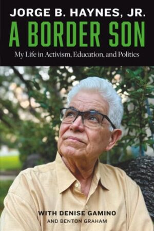 A Border Son - My Life in Activism, Education, and Politics