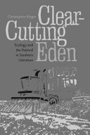 Clear-Cutting Eden Ecology and the Pastoral in Southern Literature