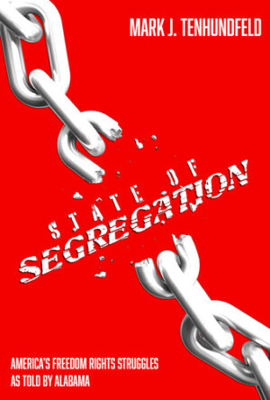 State of Segregation: America’s Freedom Rights Struggles as Told by Alabama