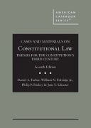 Cases and Materials on Constitutional Law: Themes for the Constitution's Third Century (American Casebook Series)
