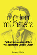 Modern Monsters Political Ideologues and Their War Against the Catholic Church