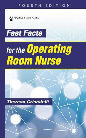 FAST FACTS FOR THE OPERATING ROOM NURSE.