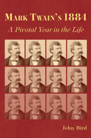 Mark Twain's 1884 A Pivotal Year in the Life