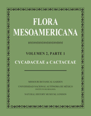 Flora Mesoamericana Volumen 2, Parte 1: Cycadaceae a Cactaceae