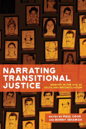Narrating Transitional Justice Memory in the Age of Truth and Reconciliation