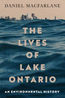 The Lives of Lake Ontario An Environmental History