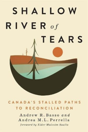 Shallow River of Tears Canada's Stalled Paths to Reconciliation