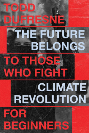 The Future Belongs to Those Who Fight: Climate Revolution for Beginners (Outspoken, 1) (Volume 1)