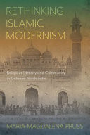 Rethinking Islamic Modernism Religious Identity and Community in Colonial North India