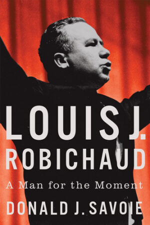 Louis J. Robichaud: A Man for the Moment (Footprints Series, 33) (Volume 33)