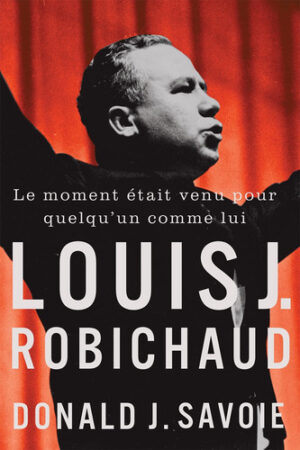 Le moment était venu pour quelqu'un comme lui: Louis J. Robichaud (Footprints Series, 32) (Volume 32) (French Edition)
