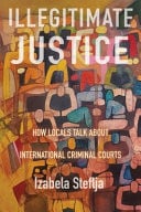Illegitimate Justice How Locals Talk about International Criminal Courts