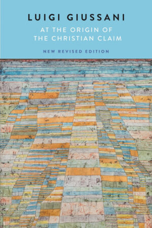At the Origin of the Christian Claim New Revised Edition