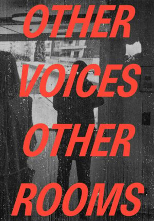Other Voices, Other Rooms An Exhibition As Memory for a Future