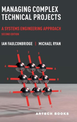 Managing Complex Technical Projects: A Systems Engineering Approach, Second Edition