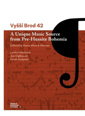 Vyssí Brod 42 A Unique Music Source from Pre-Hussite Bohemia