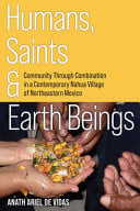 Humans, Saints, and Earth Beings Community Through Combination in a Contemporary Nahua Village of Northeastern Mexico