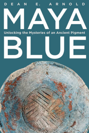 Maya Blue: Unlocking the Mysteries of an Ancient Pigment (Path to Open)