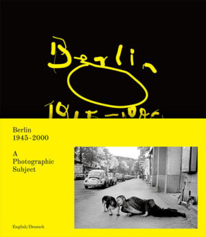Berlin, 1945-2000 A Photographic Subject