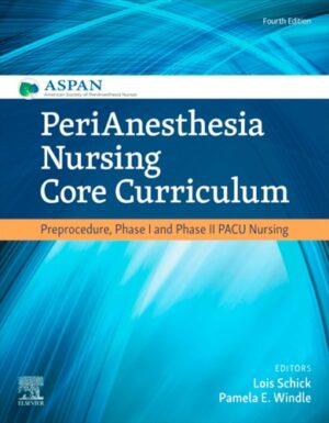 PeriAnesthesia Nursing Core Curriculum Preprocedure, Phase I and Phase II PACU Nursing