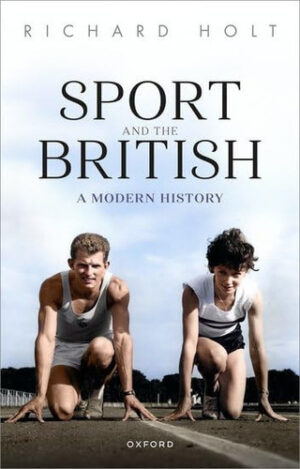 Sport and the British A Modern History