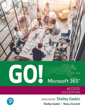 Go! Microsoft Office 365.. Learn, Practice, Succeed. Access 2025
