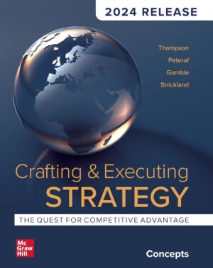Crafting and Executing Strategy : The Quest for Competitive Advantage: Concepts