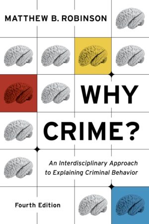 Why Crime? An Interdisciplinary Approach to Explaining Criminal Behavior