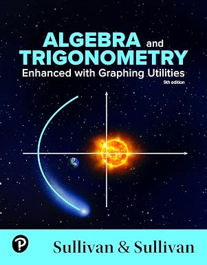 Algebra & Trigonometry Enhanced With Graphing Utilities