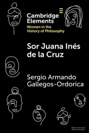 Sor Juana Inés de la Cruz (Elements on Women in the History of Philosophy)