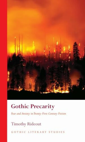 Gothic Precarity Fear and Anxiety in Twenty-First-Century Fiction