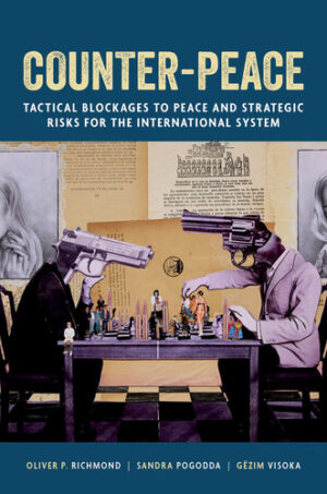 Counter-Peace - Tactical Blockages to Peace and Strategic Risks for the International System