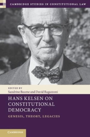 Hans Kelsen on Constitutional Democracy Genesis, Theory, Legacies