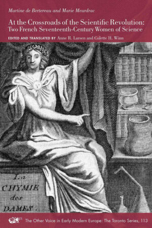 At the Crossroads of the Scientific Revolution Two French Seventeenth-Century Women of Science