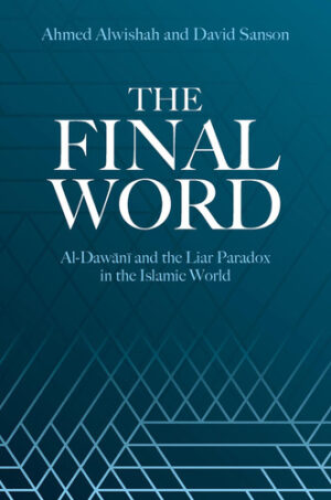 The Final Word - Al-Dawani and the Liar Paradox in the Islamic World