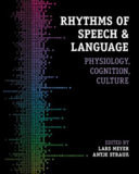 Rhythms of Speech and Language Physiology, Cognition, Culture