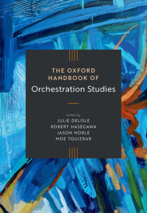 The Oxford Handbook of Orchestration Studies
