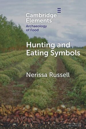Hunting and Eating Symbols (Elements in the Archaeology of Food)