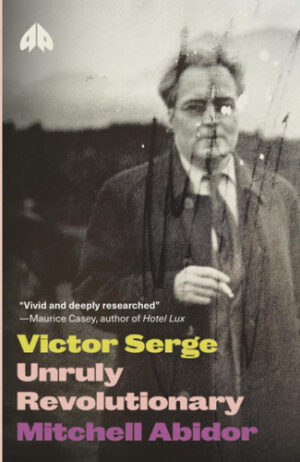 Victor Serge: Unruly Revolutionary (Revolutionary Lives)