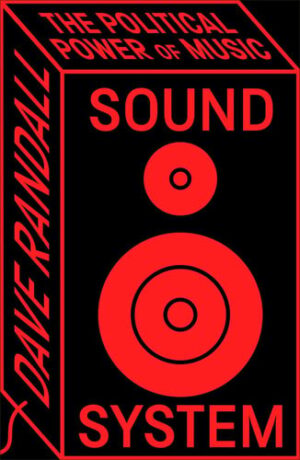 Sound System The Political Power of Music