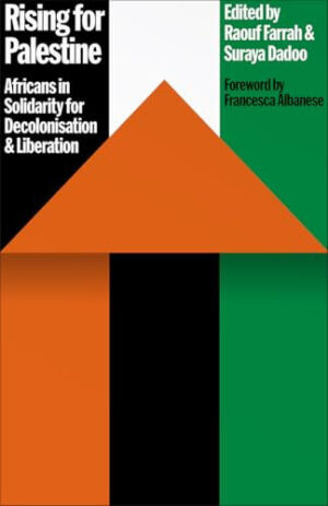 Rising for Palestine: Africans in Solidarity for Decolonisation and Liberation