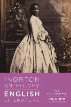 The Norton Anthology of English Literature The Victorian age. Volume E